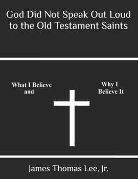 Paperback God Did Not Speak Out Loud to the Old Testament Saints Book