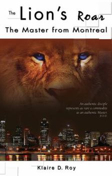 Paperback The Lion's Roar: The Master from Montreal Book