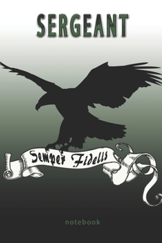 Sergeant - Semper Fidelis - Notebook: This Notebook is specially for  Sergeant. 100 pages with dot lines. Unique Notebook for all Soldiers or ... as a Gift or a on duty diary or on a mission