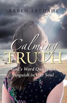 Paperback Calming Truth: God's Word Quiets the Anguish in Our Soul Book