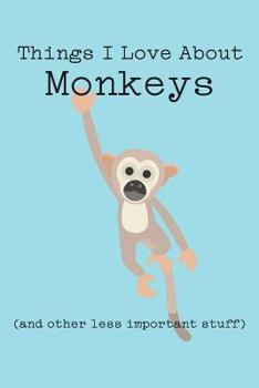 Things I Love About Monkeys (and other less important stuff): Blank Lined Journal