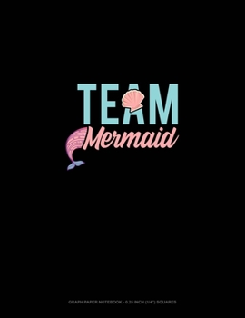 Team Mermaid: Graph Paper Notebook - 0.25 Inch (1/4") Squares