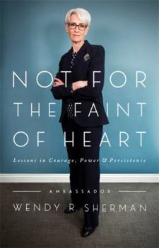 Hardcover Not for the Faint of Heart: Lessons in Courage, Power, and Persistence Book