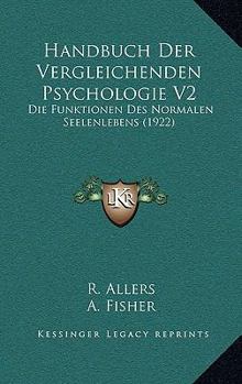 Paperback Handbuch Der Vergleichenden Psychologie V2: Die Funktionen Des Normalen Seelenlebens (1922) [German] Book