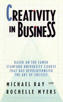 Paperback Creativity in Business: Based on the Famed Stanford University Course That Has Revolutionized the Art of Success Book