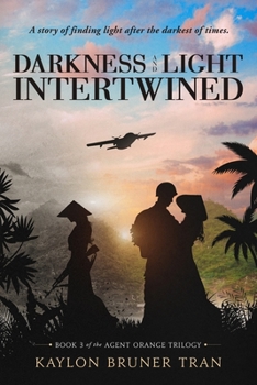 Paperback Darkness and Light Intertwined: Book 3 of the Agent Orange Trilogy Book