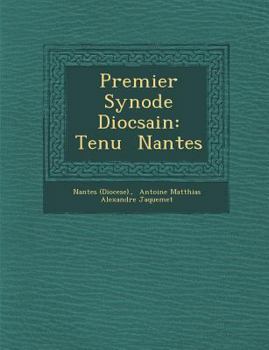 Paperback Premier Synode Dioc Sain: Tenu Nantes [French] Book