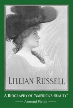 Hardcover Lillian Russell: A Biography of "America's Beauty" Book