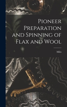 Hardcover Pioneer Preparation and Spinning of Flax and Wool Book