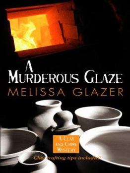A Murderous Glaze (Clay and Crime Mystery, Book 1) - Book #1 of the Clay and Crime