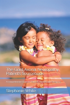 Paperback The Giant Axonal Neuropathy Patient's Sourcebook: A comprehensive Guide for Patients, Families, and Caregivers Book