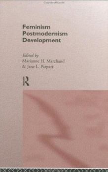 Feminism/Postmodernism/Development (Routledge International Studies of Women and Place)