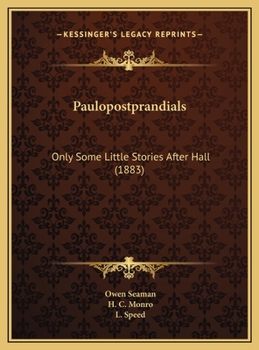 Hardcover Paulopostprandials: Only Some Little Stories After Hall (1883) Book