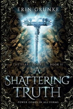 A Shattering Truth - Book #2 of the Shards of Rul