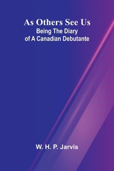 Paperback As Others See Us: Being the Diary of a Canadian Debutante Book