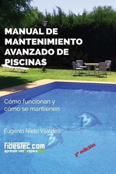 Paperback Manual de mantenimiento avanzado de piscinas (3a Ed.): Cómo funcionan y cómo se mantienen [Spanish] Book