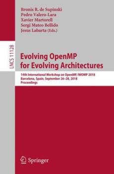 Paperback Evolving Openmp for Evolving Architectures: 14th International Workshop on Openmp, Iwomp 2018, Barcelona, Spain, September 26-28, 2018, Proceedings Book