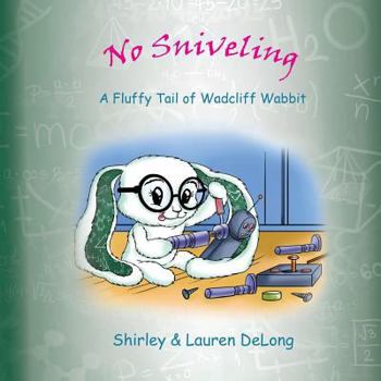 Paperback No Sniveling: A Fluffy Tail of Wadcliff Wabbit Book