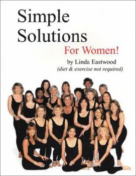 Paperback Simple Solutions For Women! (Diet & Exercise Not Required) Book