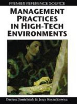Management Practices in High-Tech Environments (Premier Reference Source)