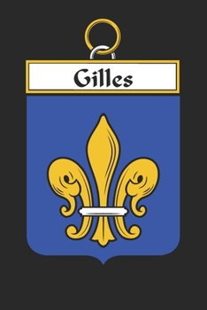 Gilles: Gilles Coat of Arms and Family Crest Notebook Journal (6 x 9 - 100 pages)