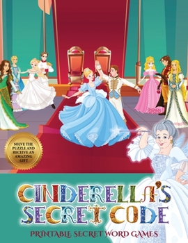 Printable Secret Word Games (Cinderella's secret code): Help Prince Charming find Cinderella. Using the map supplied, help Prince Charming  solve the ... numerous obstacles, and find Cinderella