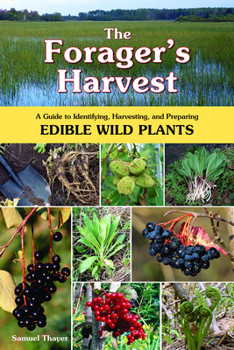 Paperback The Forager's Harvest: A Guide to Identifying, Harvesting, and Preparing Edible Wild Plants Book