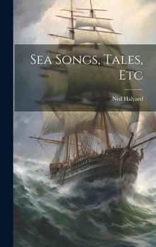 Hardcover Sea Songs, Tales, Etc Book