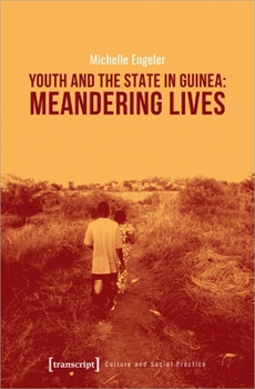 Paperback Youth and the State in Guinea: Meandering Lives Book