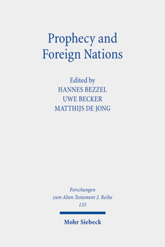 Prophecy and Foreign Nations: Aspects of the Role of the 'Nations' in the Books of Isaiah, Jeremiah, and Ezekiel