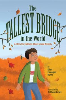 Hardcover The Tallest Bridge in the World: A Story for Children about Social Anxiety Book