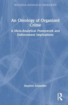 Hardcover An Ontology of Organized Crime: A Meta-Analytical Framework and Enforcement Implications Book