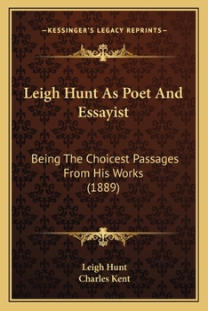 Paperback Leigh Hunt As Poet And Essayist: Being The Choicest Passages From His Works (1889) Book