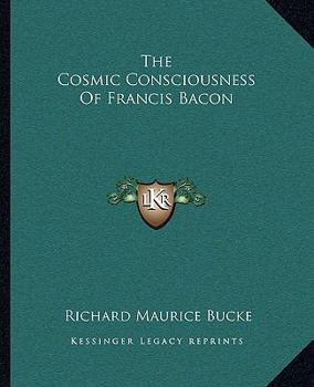 Paperback The Cosmic Consciousness Of Francis Bacon Book