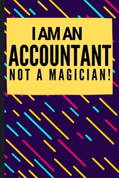 I Am An Accountant: Funny Accountant Notebook Journal 6X9 Great Appreciation Gift Idea For Birthday or Christmas