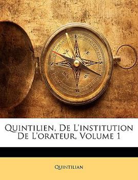 Paperback Quintilien, De L'institution De L'orateur, Volume 1 [French] Book