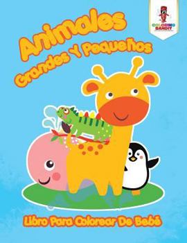 Paperback Animales Grandes Y Pequeños: Libro Para Colorear De Bebé [Spanish] Book