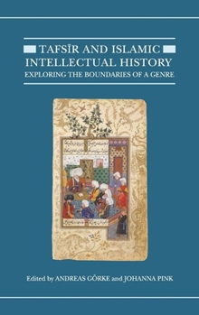 Hardcover Tafsir and Islamic Intellectual History: Exploring the Boundaries of a Genre Book