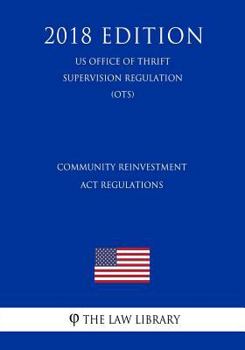 Paperback Community Reinvestment Act Regulations (US Office of Thrift Supervision Regulation) (OTS) (2018 Edition) Book