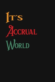 Paperback It's Accrual World: Accountant Appreciation Funny Gift, Funny Accountant Gag Gift, Funny Accounting Coworker Gift, Bookkeeper Office Gift Book