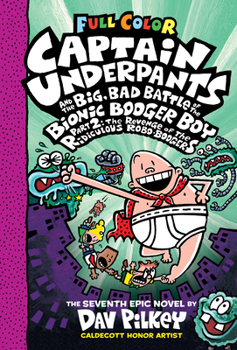 Hardcover Captain Underpants and the Big, Bad Battle of the Bionic Booger Boy, Part 2: The Revenge of the Ridiculous Robo-Boogers: Color Edition (Captain Underp Book