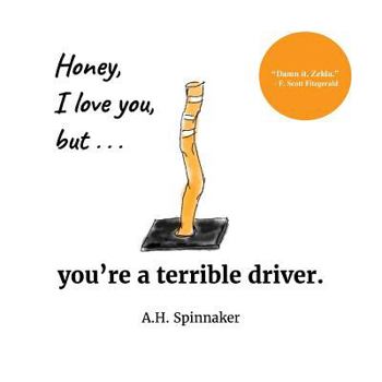Paperback Honey, I Love You, But You're A Terrible Driver Book
