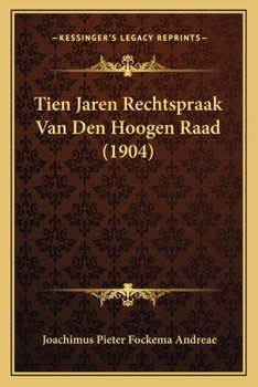 Paperback Tien Jaren Rechtspraak Van Den Hoogen Raad (1904) [Dutch] Book