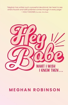 Paperback Hey Babe: What I Wish I Knew Then... Book