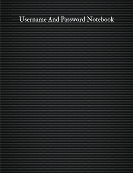 Username And Password Notebook: A-Z Website Password Journal/password Organizer Notebooks ,size 8.5" X 11" ,page 200 Pages