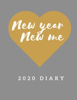New Year New Me Diary 2020: Week To View Planner For Women & Girls: Silver & Gold Heart Design A5 Organiser