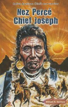 Chief Joseph: Nez Perce Warrior (Native American Leaders of the Wild West) - Book  of the Native American Chiefs and Warriors
