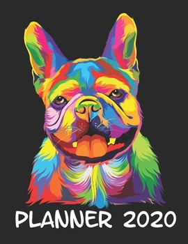 Planner 2020: Planner Weekly and Monthly for 2020 Calendar Business Planners Organizer For To do list 8,5 x 11 with Frenchie French Bulldog Doggy Pet Animal