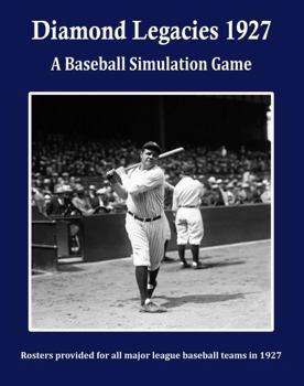 Paperback Diamond Legacies 1927: A Baseball Simulation Game (Diamond Legacies Baseball Simulation Game) Book