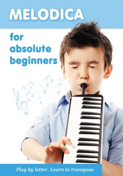 Paperback Melodica for Absolute Beginners. Play by Letter. Learn to Transpose Book